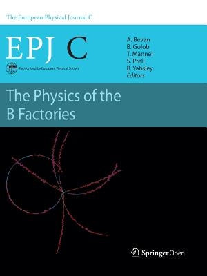 The Physics of the B Factories by Bevan, Adrian