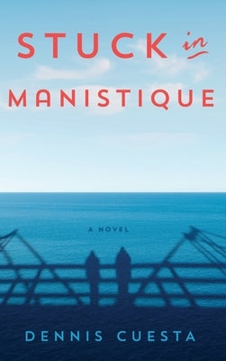Stuck in Manistique by Cuesta, Dennis