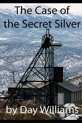 The Case of the Secret Silver by Williams, Day