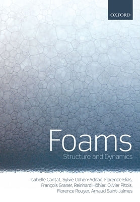 Foams: Structure and Dynamics by Cantat, Isabelle