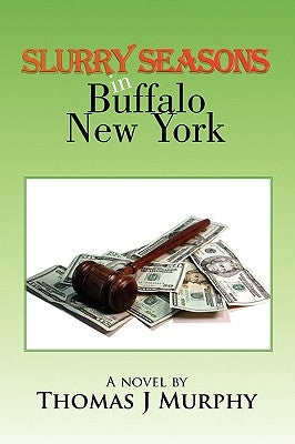 Slurry Seasons in Buffalo New York by Murphy, Thomas J.
