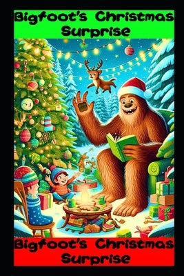 Bigfoot's Christmas Surprise: Bigfoot Kids Book by Cruzix, Samantha