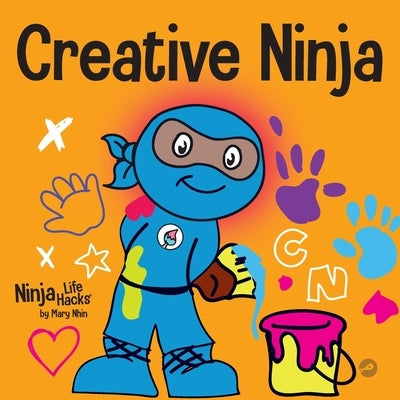 Creative Ninja: A STEAM Book for Kids About Developing Creativity by Nhin, Mary