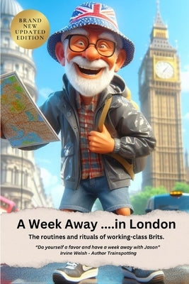 A Week Away in London: The routines and rituals of working-class Brits! by Allday, Jason