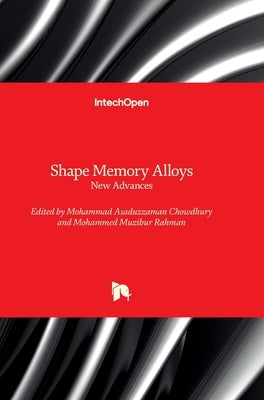 Shape Memory Alloys - New Advances: New Advances by Chowdhury, Mohammad Asaduzzaman