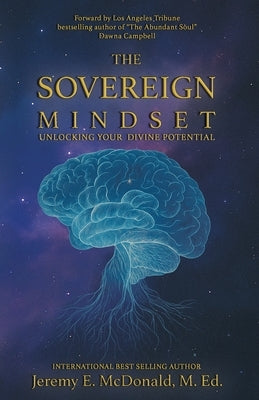 The Sovereign Mindset: Unlocking Your Divine Potential by McDonald, Jeremy E.