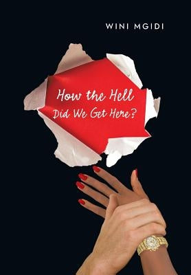 How the Hell Did We Get Here? by Mgidi, Wini
