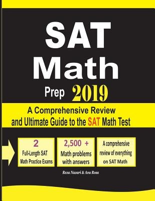 SAT Math Prep 2019: A Comprehensive Review and Ultimate Guide to the SAT Math Test by Nazari, Reza