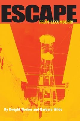 Escape From Lecumberri: The true story of an American's brutal imprisonment in the 'inescapable' Lecumberri Prison, and the woman who broke hi by Wilde, Barbara