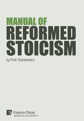 Manual of Reformed Stoicism by Stankiewicz, Piotr