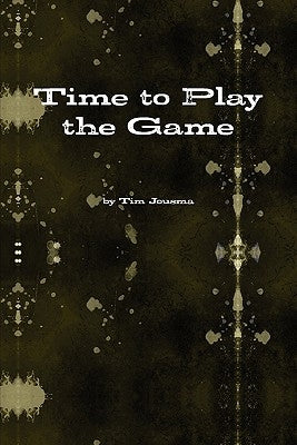 Time to Play the Game by Jousma, Tim