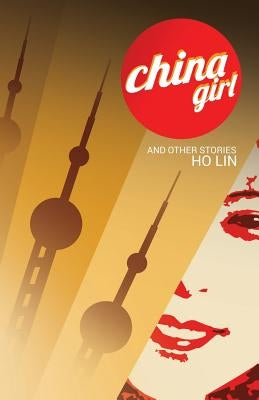 China Girl: And Other Stories by Lin, Ho