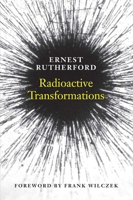 Radioactive Transformations by Rutherford, Ernest