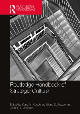 Routledge Handbook of Strategic Culture by Kartchner, Kerry M.