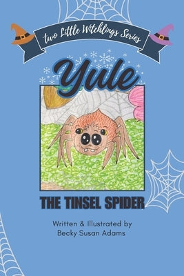 Yule: The Tinsel Spider by Adams, Becky Susan