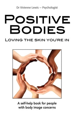 Positive Bodies: Loving the Skin You're In by Lewis, Vivienne