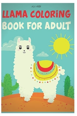llama coloring book for adults: Fun coloring gift book for llama lovers with stress relief llama designs and funny cute shows by Edition, Phillip