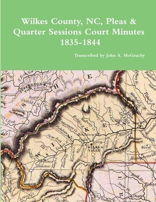 Wilkes County, NC, P&Q Minutes, 1835-1844 by McGeachy, John A.