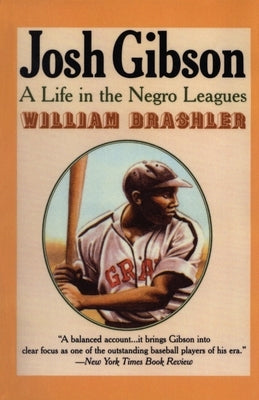 Josh Gibson: A Life in the Negro Leagues by Brashler, William