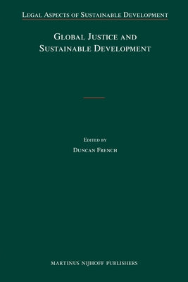 Global Justice and Sustainable Development by French, Duncan
