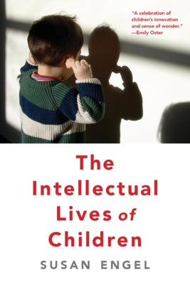 The Intellectual Lives of Children by Engel, Susan