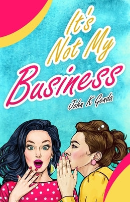 It's Not My Business by Genda, John K.