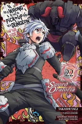 Is It Wrong to Try to Pick Up Girls in a Dungeon? on the Side: Sword Oratoria, Vol. 22 (Manga) by Omori, Fujino