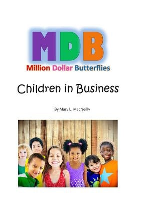 Million Dollar Butterflies: Children in Business by Macneilly, Mary L.