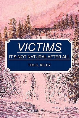 Victims: It's Not Natural After All by Riley, Tim G.