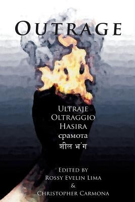 Outrage: A Protest Anthology for Injustice in a Post 9/11 World by Lima, Rossy Evelin
