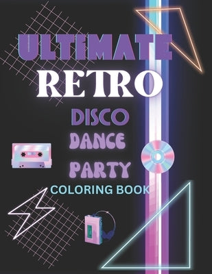 Ultimate Retro Disco Dance Party Coloring Book by Empire, Confetti