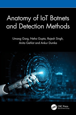 Anatomy of IoT Botnets and Detection Methods by Garg, Umang