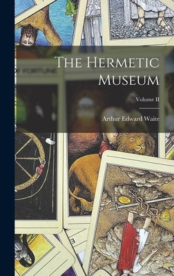 The Hermetic Museum; Volume II by Waite, Arthur Edward
