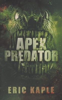 Apex Predator by Kaple, Eric