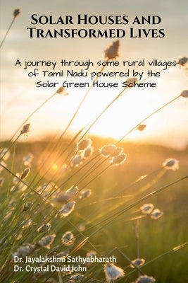 Solar Houses and Transformed Lives by Sathyabharath, Jayalakshmi