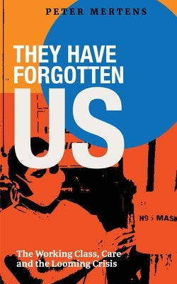 They Have Forgotten Us by Mertens, Peter