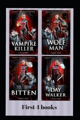 Emily Shadowhunter - All 4 books: A Vampire, werewolf, shapeshifter novel. by Zerf, Craig