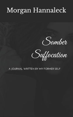 Somber Suffocation by Hunt, Shera Dawn