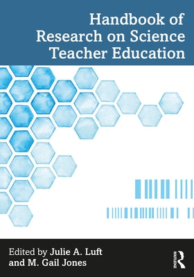 Handbook of Research on Science Teacher Education by Luft, Julie A.
