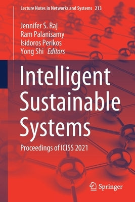 Intelligent Sustainable Systems: Proceedings of Iciss 2021 by Raj, Jennifer S.