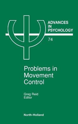 Problems in Movement Control: Volume 74 by Reid, G.