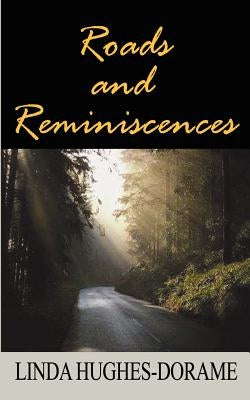 Roads and Reminiscences by Hughes-Dorame, Linda