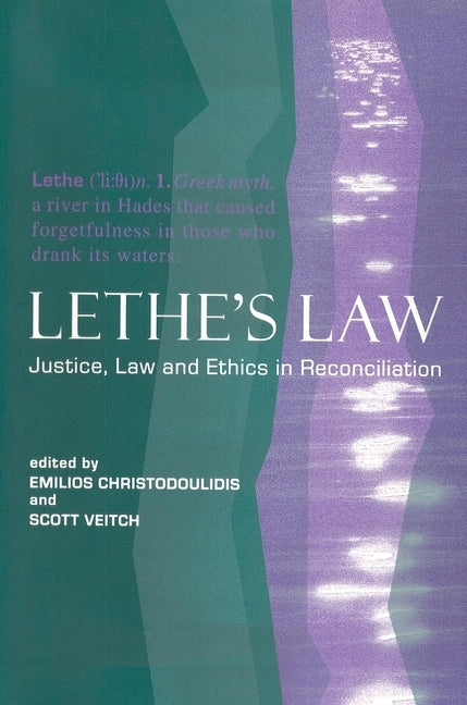 Lethe's Law: Justice, Law, and Ethics in Reconciliation by Christodoulidis, Emilios