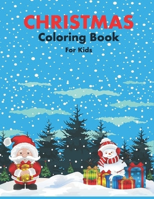Christmas Coloring Book for Kids: 86 Beautiful Illustrated Pages to Color featuring Santa Claus, Reindeer, Snowmen, Christmas Gifts and More! by Coloring Book, Christmas