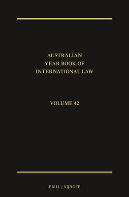 The Australian Year Book of International Law: Volume 42 (2024) by Shirlow, Esm?