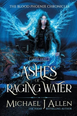 Ashes of Raging Water: A Completed Urban Fantasy Action Adventure by Allen, Michael J.