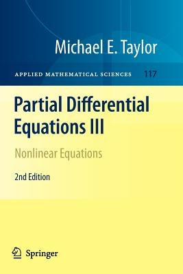 Partial Differential Equations III: Nonlinear Equations by Taylor, Michael E.