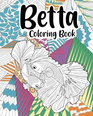 Betta Coloring Book: Fish Coloring Book, Floral Mandala Coloring Pages, Fighting Fish Lovers Gift by Paperland