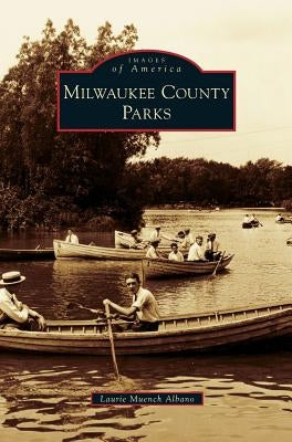 Milwaukee County Parks by Albano, Laurie Muench