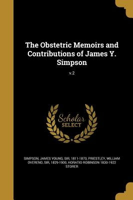 The Obstetric Memoirs and Contributions of James Y. Simpson; v.2 by Simpson, James Young